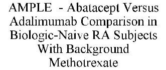 AMPLE - ABATACEPT VERSUS ADALIMUMAB COMPARISON IN BIOLOGIC-NAIVE RA SUBJECTS WITH BACKGROUND METHOTREXATE