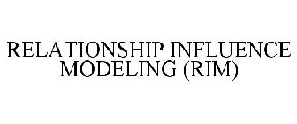 RELATIONSHIP INFLUENCE MODELING (RIM)