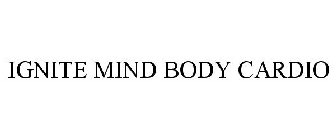 IGNITE MIND BODY CARDIO