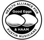 HEALTH ALLIANCE FOR AUSTIN MUSICIANS GOOD EGGS & HAAM