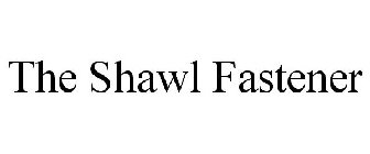 THE SHAWL FASTENER