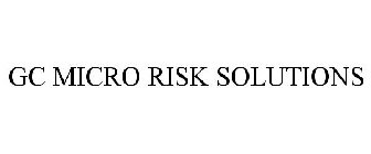 GC MICRO RISK SOLUTIONS