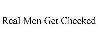 REAL MEN GET CHECKED