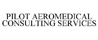 PILOT AEROMEDICAL CONSULTING SERVICES
