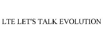 LTE LET'S TALK EVOLUTION