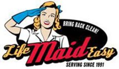 LIFE MAID EASY BRING BACK CLEAN SERVING SINCE 1991