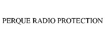 PERQUE RADIO PROTECTION