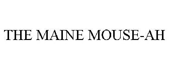 THE MAINE MOUSE-AH