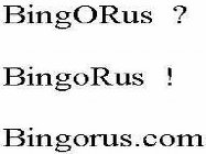 BINGORUS ? BINGORUS ! BINGORUS.COM