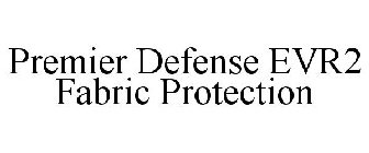PREMIER DEFENSE EVR2 FABRIC PROTECTION