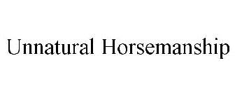 UNNATURAL HORSEMANSHIP