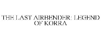 THE LAST AIRBENDER: LEGEND OF KORRA