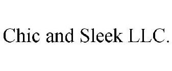 CHIC AND SLEEK LLC.
