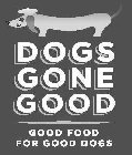 DOGS GONE GOOD GOOD FOOD FOR GOOD DOGS