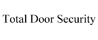 TOTAL DOOR SECURITY