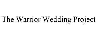THE WARRIOR WEDDING PROJECT