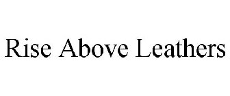 RISE ABOVE LEATHERS