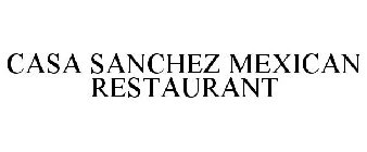 CASA SANCHEZ MEXICAN RESTAURANT