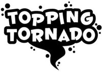 TOPPING TORNADO