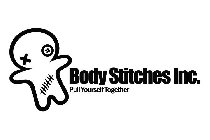 BODY STITCHES INC. PUT YOURSELF TOGETHER