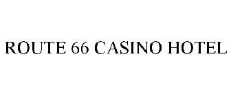 ROUTE 66 CASINO HOTEL