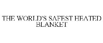 THE WORLD'S SAFEST HEATED BLANKET