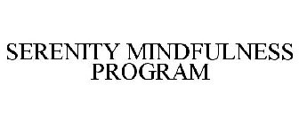 SERENITY MINDFULNESS PROGRAM