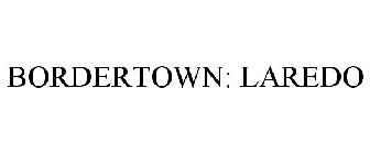 BORDERTOWN: LAREDO