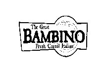 THE GREAT BAMBINO FRESH CASUAL ITALIAN