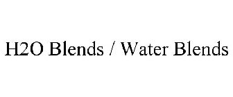 H2O BLENDS / WATER BLENDS