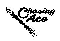 CHASING ACE