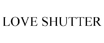 LOVE SHUTTER