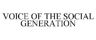 VOICE OF THE SOCIAL GENERATION