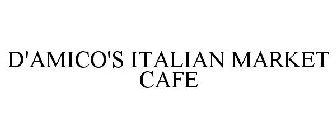 D'AMICO'S ITALIAN MARKET CAFE