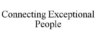 CONNECTING EXCEPTIONAL PEOPLE