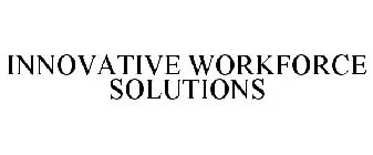INNOVATIVE WORKFORCE SOLUTIONS