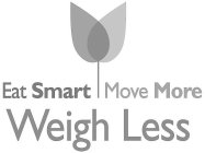 EAT SMART MOVE MORE WEIGH LESS