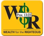 W$R PROV: 13:22 WEALTH FOR THE RIGHTEOUS