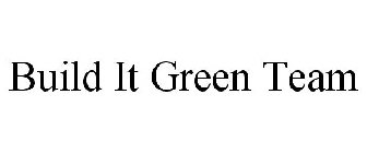 BUILD IT GREEN TEAM