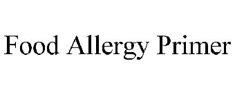 FOOD ALLERGY PRIMER