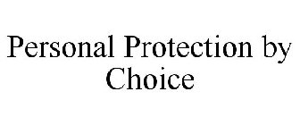 PERSONAL PROTECTION BY CHOICE