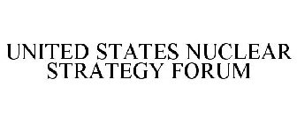 UNITED STATES NUCLEAR STRATEGY FORUM