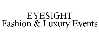 EYESIGHT FASHION & LUXURY EVENTS