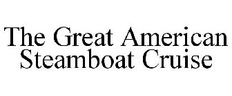 THE GREAT AMERICAN STEAMBOAT CRUISE