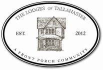 THE LODGES OF TALLAHASSEE A FRONT PORCH COMMUNITY EST. 2012