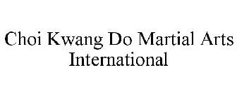 CHOI KWANG DO MARTIAL ARTS INTERNATIONAL