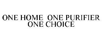 ONE HOME ONE PURIFIER ONE CHOICE