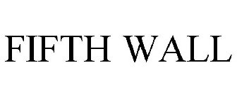 FIFTH WALL