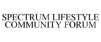 SPECTRUM LIFESTYLE COMMUNITY FORUM