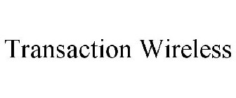 TRANSACTION WIRELESS